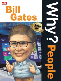 Why? People : Bill Gates