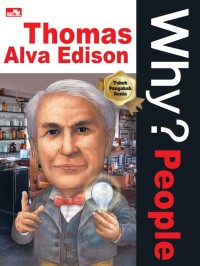Why? People : Thomas Alva Edison