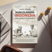 Mengislamkan Indonesia : Sejarah Peradaban Islam di Nusantara