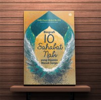 Biografi 10 Sahabat Nabi yang Dijamin Masuk Surga