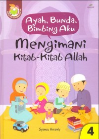 Ayah, Bunda, Bimbing Aku : Mengimani Kitab-Kitab Allah
