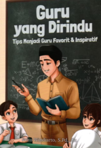 Image of Guru yang Dirindukan : Tips Menjadi Guru Favorit & Inspiratif