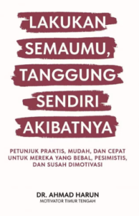 Lakukan Semaumu, Tanggung Sendiri Akibatnya