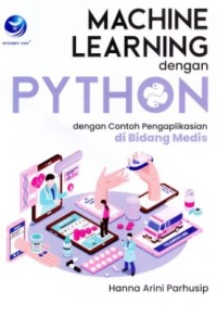 Machine Learning Dengan Phyton Dengan Contoh Pengaplikasian di Bidang Medis