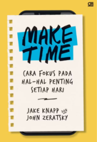 Image of Make Time: Cara Fokus pada Hal-Hal Penting Setiap Hari