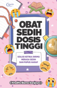 Image of Obat Sedih Dosis Tinggi : Solusi Ketika Dirimu Merasa Sedih dan Pupus Harap