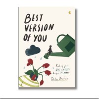 Best Version Of You : Belajar Menjadi Versi Dirimu yang Terbaik