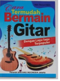 Cara Termudah Bermain Gitar Dengan Lagu-Lagu Populer