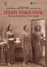 Cermin Poskolonial: Membaca Kembali Sastra Hindia Belanda