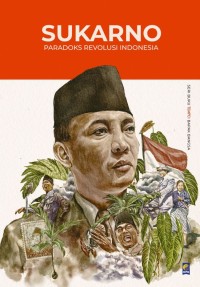 Sukarno : paradoks revolusi Indonesia