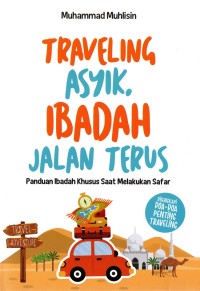 Traveling Asyik, Ibadah Jalan Terus