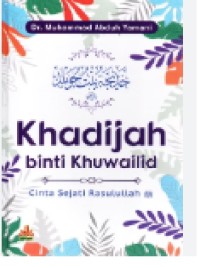 Khadijah binti Khuwailid : Cinta Sejati Rasulullah