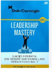 Leadership Mastery : Sukses Memimpin Diri Sendiri dan Orang Lain Meraih Posisi # 1