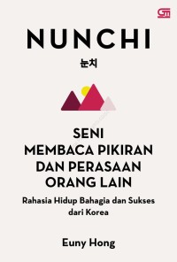 Nunchi : Seni Membaca Pikiran Dan Perasaan Orang Lain Rahasia Hidup Bahagia dan Sukses dari Korea