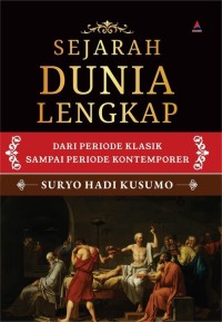 Sejarah Dunia Lengkap : Dari Periode Klasik Sampai Periode Kontemporer