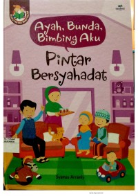 Ayah, Bunda, Bimbing Aku : Pintar Bersyahadat