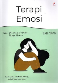 Terapi Emosi Seni Menguasai Emosi Tanpa Ribet